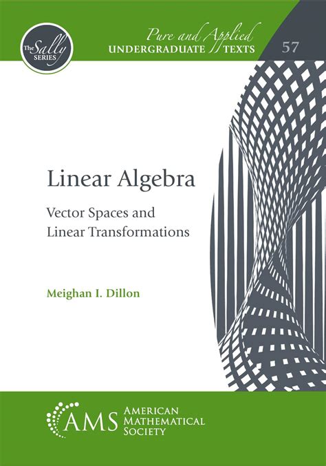 Linear Algebra: Vector Spaces and Linear Transformations