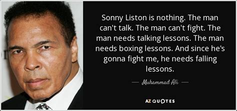 Muhammad Ali quote: Sonny Liston is nothing. The man can't talk. The man...