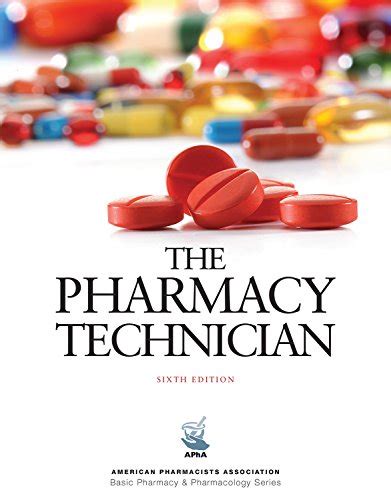 The Pharmacy Technician, 6e (American Pharmacists Association Basic Pharmacy Pharmacology Series ...