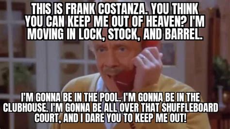 Frank Costanza Meme / Quotes George Costanza Memes Quotesgram / Find ...