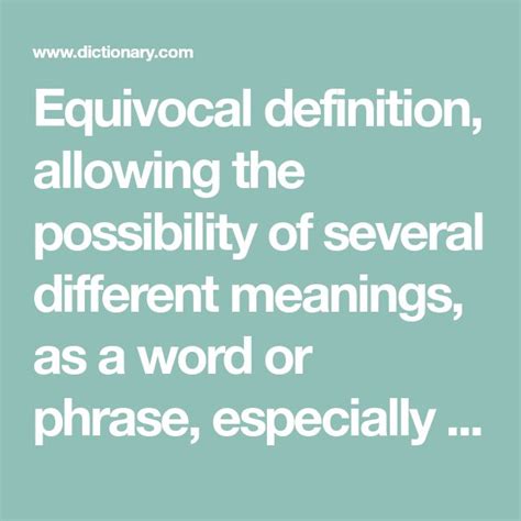 Equivocal definition, allowing the possibility of several different meanings, as a word or ...