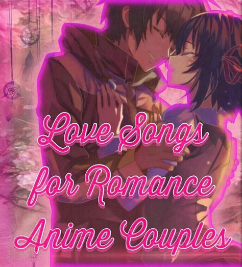 Love songs for Romance Anime Couples | Anime Amino