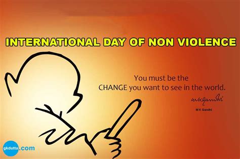 International Day of Non-Violence You Must Be The Change You Want To See In The World