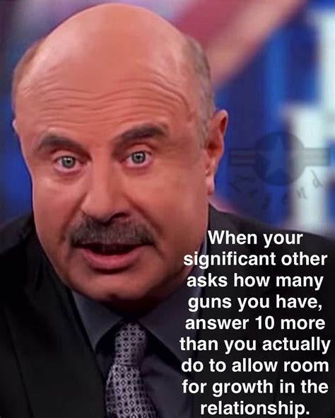 Gun Meme of the Day: Dr Phil's Relationship Advice Edition - The Truth ...