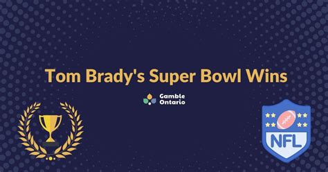 Tom Brady's Super Bowl Wins - NFL's Greatest Player