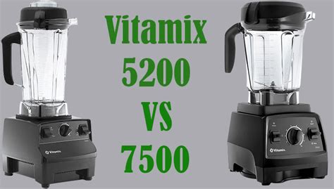 Vitamix 5200 vs 7500 - Which One is Right for You?