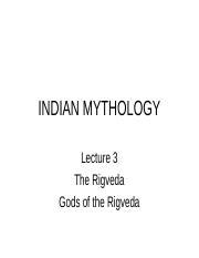 Lecture 3 - The Rigveda Gods of the Rigveda.ppt - INDIAN MYTHOLOGY Lecture 3 The Rigveda Gods of ...