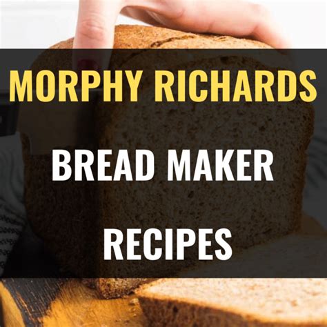 15 Best Morphy Richards Bread Maker Recipes - Happy Muncher