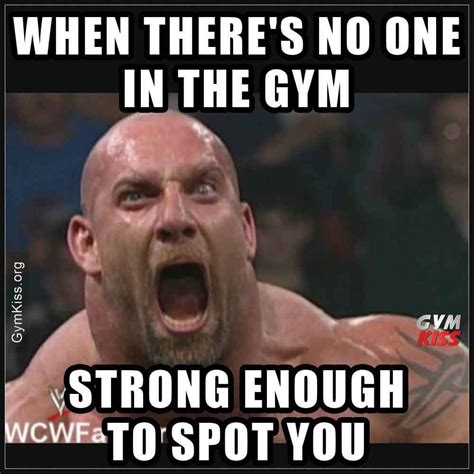 When Theres No One In The Gym Strong Enough To Spot You | Gym memes ...