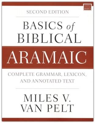 Basics of Biblical Aramaic, Second Edition: Complete Grammar, Lexicon, and Annotated Text: Miles ...