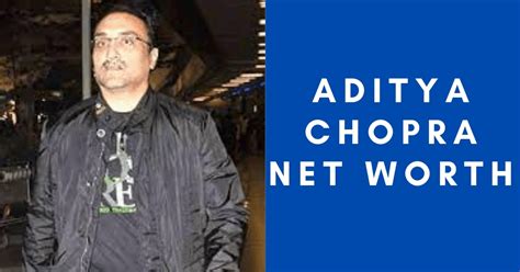 Aditya Chopra Net Worth 2021 - Age, Height, Income, Wife