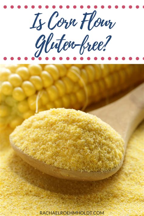 Is Corn Flour Gluten-free? - Rachael Roehmholdt