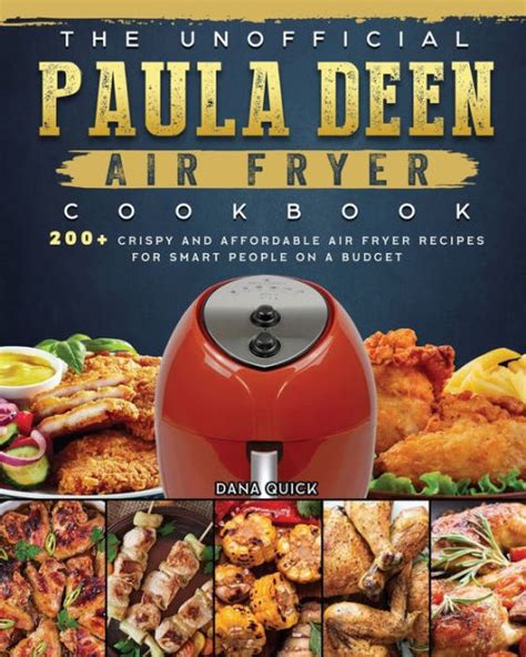 The Unofficial Paula Deen Air Fryer Cookbook: 200+ Crispy and Affordable Air Fryer Recipes for ...