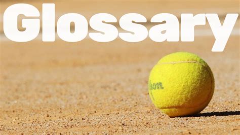 Tennis Terms: Most Comprehensive Glossary In 2023