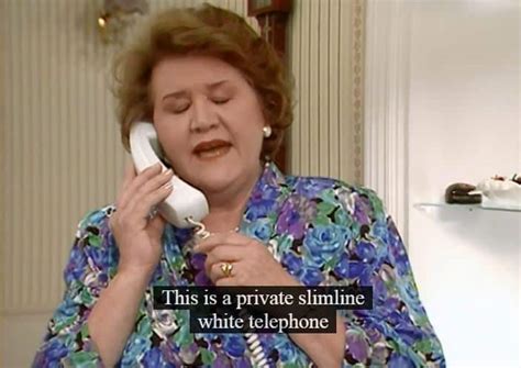 The Top 25 Hyacinth Bucket Quotes from Keeping Up Appearances ...