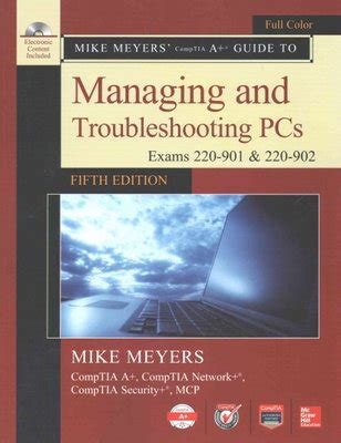 Buy Mike Meyers' CompTIA A+ Guide to Managing and Troubleshooting PCs, Fifth Edition (Exams 220 ...