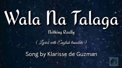 Wala Na Talaga Lyrics with English translate Song by Klarisse de Guzman ...