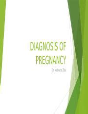 DIAGNOSIS OF PREGNANCY.pptx - DIAGNOSIS OF PREGNANCY Dr. Mabvuto Zulu FIRST TRIMESTER FIRST 12 ...