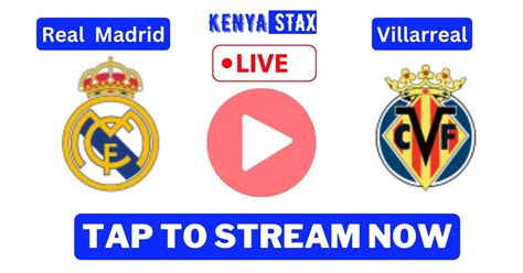 Real Madrid vs Villarreal LIVE - Kenyastax