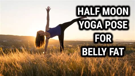 Can Half Moon Yoga Pose Burn Belly Fat? - The Power Yoga