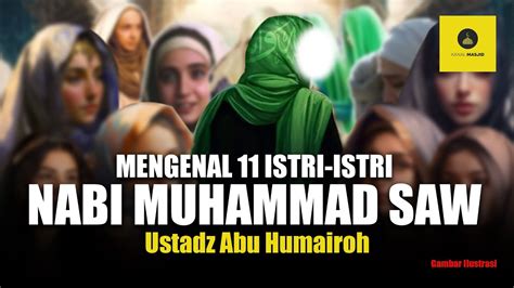 Mengenal 11 Istri-Istri Nabi Muhammad SAW - Ustadz Abu Humairoh - YouTube