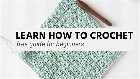 How to Crochet: A Complete Guide for Beginners- Easy Crochet Patterns