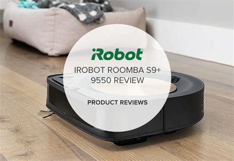 iRobot Roomba s9+ 9550 Reviews — Advanced Robot Vacuum Cleaner with ...