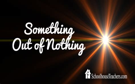 Something Out of Nothing - The Old Schoolhouse®