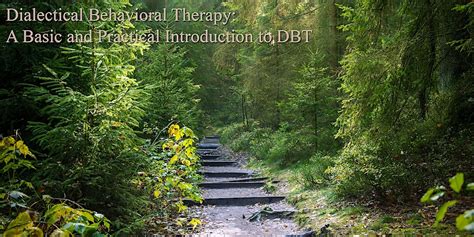 Dialectical Behavioral Therapy: A Basic and Practical Introduction to Utilizing DBT and ...