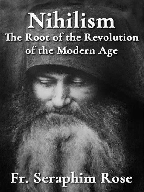 (FR Seraphim Rose) Nihilism - The Root of The Revolution of The Modern ...