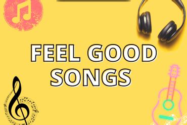 70 Feel Good Songs Guaranteed To Brighten Your Day - Perhaps, Maybe Not