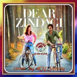 🐝HQ🐝 Love You Zindagi - DEAR ZINDAGI - Song Lyrics and Music by Jasleen Royal Kaur, Amit Trivedi ...