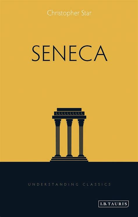 Seneca: : Understanding Classics Christopher Star I.B. Tauris