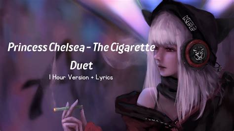 Princess Chelsea - The Cigarette Duet | 1 Hour Version + Lyrics - YouTube