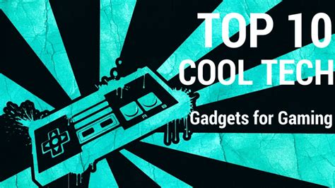 Top 10 Cool Tech Gadgets for Gaming – Alejandra's Life