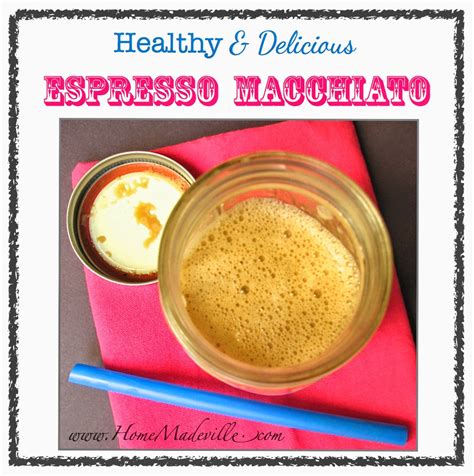 HomeMadeville: Your Place for HomeMade Inspiration: 2 Ingredient Healthy Espresso Macchiato ...