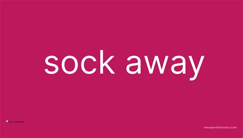 SOCK AWAY - The Open Dictionary