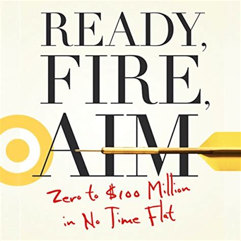 『Ready, Fire, Aim: Zero to $100 Million in No Time - 読書メーター