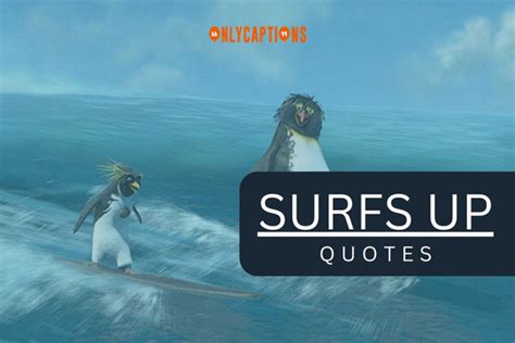 650+ Surfs Up Quotes (2024) Oceanic Wisdom