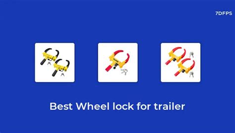 Amazing Wheel Lock For Trailer That You Don't Want To Missing Out On