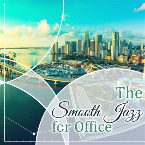 Soft Instrumental Music - Song Download from The Smooth Jazz for Office ...