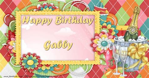 Happy Birthday Gabby! - Greetings Cards for Birthday for Gabby - messageswishesgreetings.com