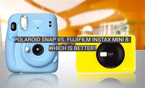 Polaroid Snap vs. Fujifilm Instax Mini 8: Which is Better? - FotoProfy