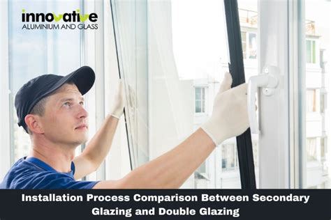 Installation Process Comparison Between Secondary Glazing and Double Glazing