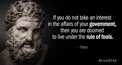 Plato quote: If you do not take an interest in the affairs...