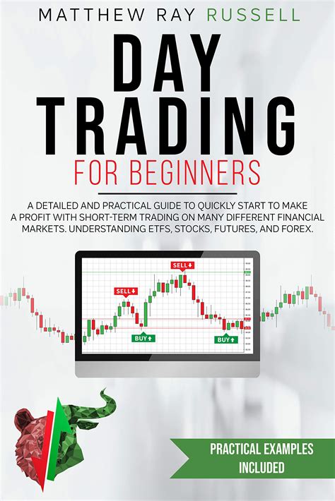 Day Trading for Beginners: a Detailed and Practical Guide to Quickly ...