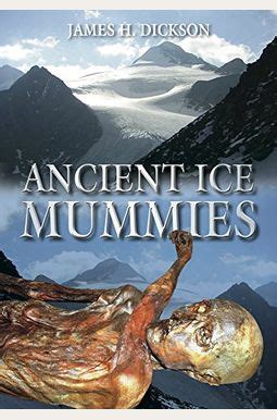 Buy Ancient Ice Mummies Book By: James H Dickson