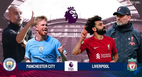 Preview: Manchester City Vs Liverpool- Prediction, team news, and more