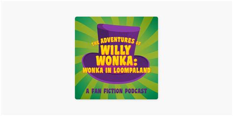 ‎The Adventures of Willy Wonka: Wonka In Loompaland on Apple Podcasts