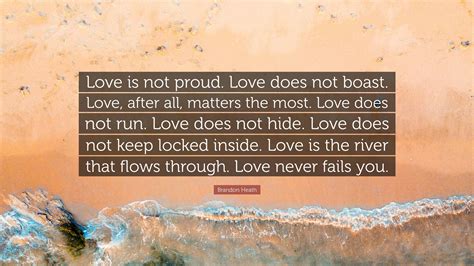 Brandon Heath Quote: “Love is not proud. Love does not boast. Love ...